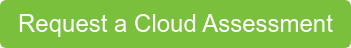 Requst a Cloud Assessment